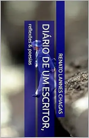 Capa do livro DIÁRIO DE UM ESCRITOR,: reflexões & poesias - RENATO LANNES CHAGAS