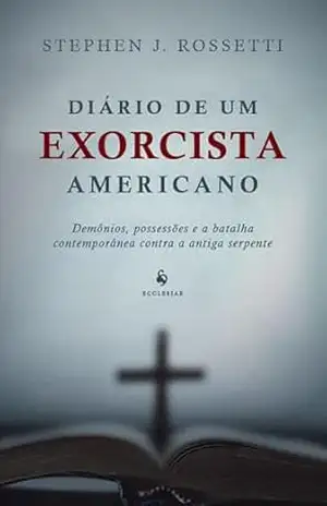 Diário de um exorcista americano – Stephen J. Rossetti Diário de um exorcista americano – Stephen J. Rossetti