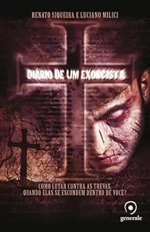 Capa do livro Diário de um exorcista; Como lutar contra as trevas, quando elas se escondem dentro de você? - Renato Siqueira