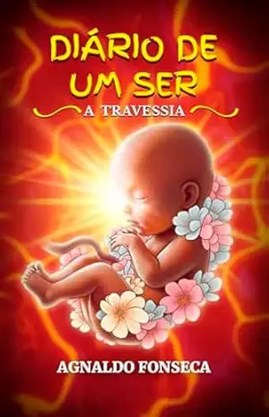 Diario de Um Ser: A Travessia – Agnaldo Fonseca
