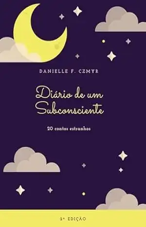 Diário De Um Subconsciente – Danielle F. Czmyr