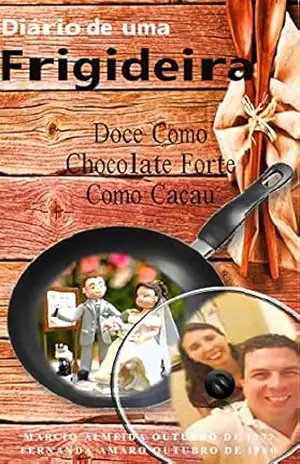Diário de Uma Frigideira: Doce como Chocolate Forte como Cacau – Márcio Almeida