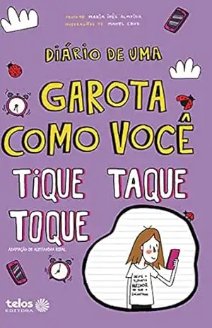 Diário de uma garota como você – Tique, taque, toque – Maria Inês Almeida