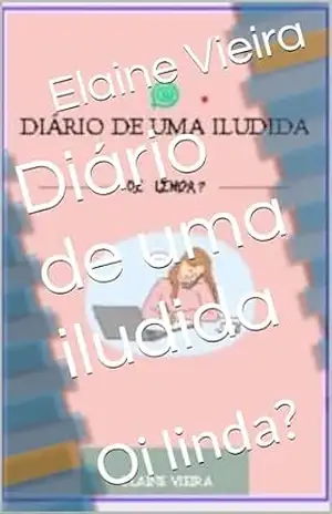 Capa do livro Diário de uma iludida: Oi linda? - Elaine Vieira