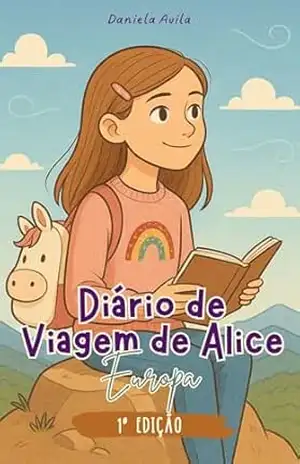 Diário de Viagem de Alice: Europa – Daniela Ávila