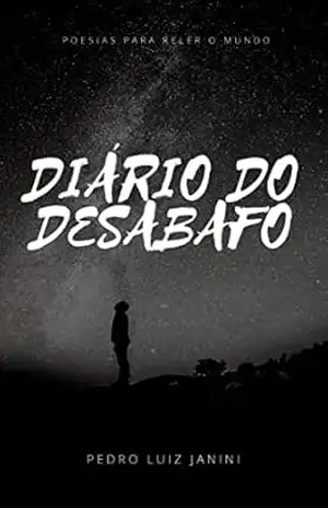Diário do Desabafo: poesias para reler o mundo – Pedro Luiz  Janini