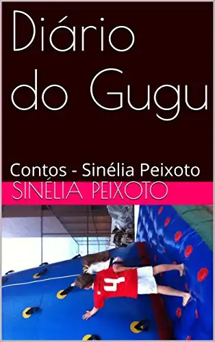Baixar Diário do Gugu: Contos - Sinélia Peixoto pdf, epub, mobi, eBook