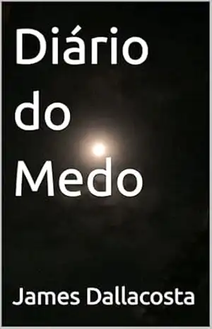 Diário do Medo – James Dallacosta Diário do Medo – James Dallacosta