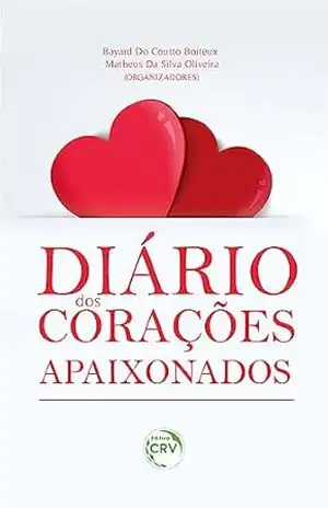Capa do livro DIÁRIO DOS CORAÇÕES APAIXONADOS - BAYARD DO COUTTO BOITEUX