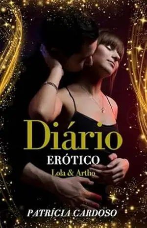 Diário erótico (Lola & Artho) – Patrícia  Cardoso