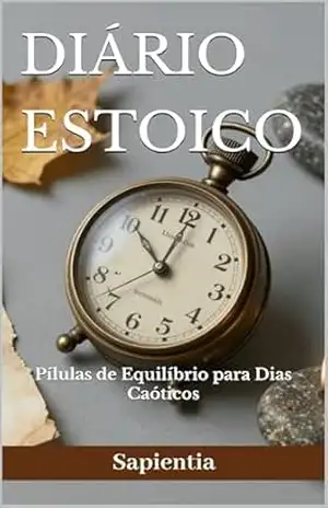 Diário Estoico: Pílulas de Equilíbrio para Dias Caóticos – Sapientia Selo Editorial