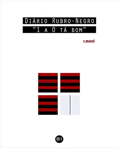 Baixar Diário Rubro-Negro: 1 a 0 tá bom (Coleção ''Campanha do Flamengo no Brasileirão 2018'' Livro 9) pdf, epub, mobi, eBook