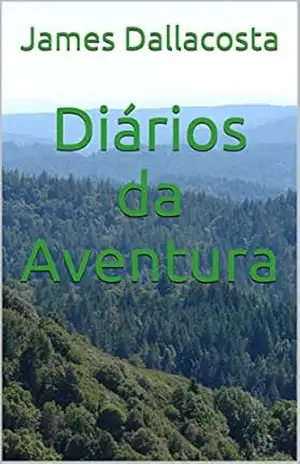 Diários da Aventura (Diários da Miséria Livro 1) – James Dallacosta