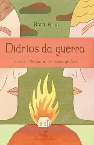 Diários da guerra: Ucrânia e Rússia em dois relatos gráficos - Nora Krug