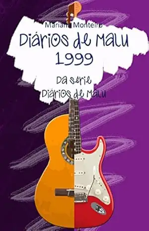 Diários de Malu – 1999: Série Diários de Malu – Livro 4 – Mariana Monteiro