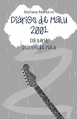 Diários de Malu – 2001: Série Diários de Malu – Livro 6 – Mariana Monteiro
