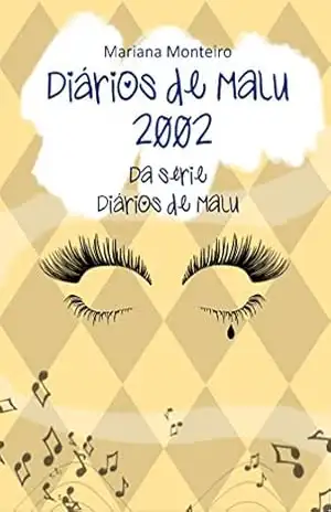 Diários de Malu – 2002: Série Diários de Malu – Livro 7 – Mariana Monteiro