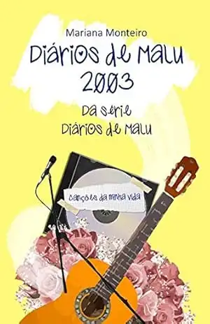 Diários de Malu – 2003: Série Diários de Malu – Livro 8 – Mariana Monteiro