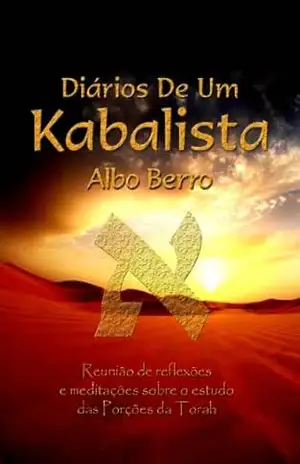 Diários de um Kabalista: Reunião de reflexões e meditações sobre a Torah - Albo Berro