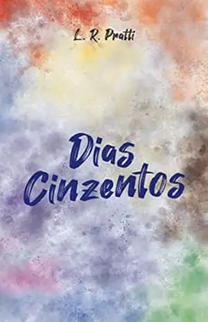 Dias Cinzentos – L. R. Pratti Dias Cinzentos – L. R. Pratti