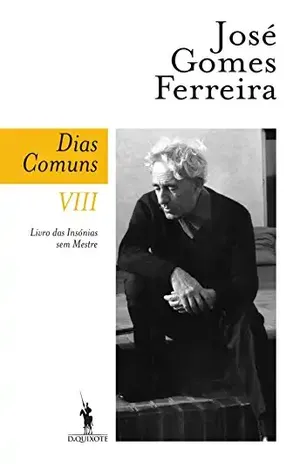 Dias Comuns VIII. Livro das Insónias sem Mestre – José Gomes Ferreira