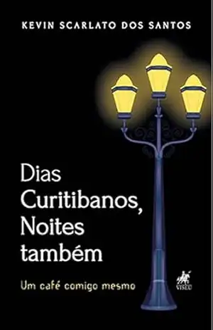 Dias Curitibanos, Noites também: Um Café Comigo Mesmo – Kevin Scarlato dos Santos Dias Curitibanos, Noites também: Um Café Comigo Mesmo – Kevin Scarlato dos Santos
