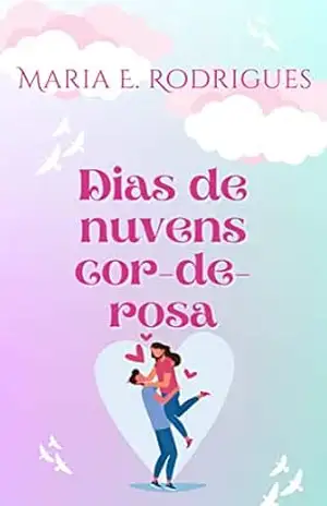 Dias de nuvens cor–de–rosa – Maria E. Rodrigues