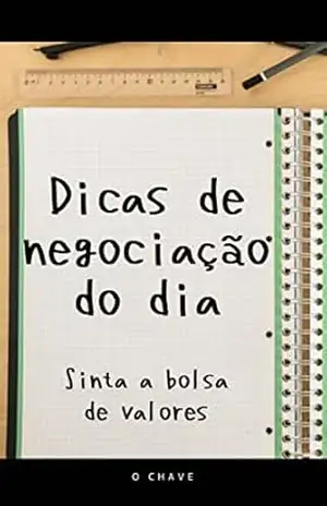 Dicas de negociação do dia: Sinta a bolsa de valores – O Chave