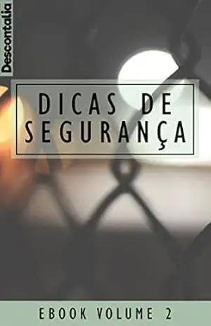 Dicas de Segurança: Volume 2 – Descontalia Comercio