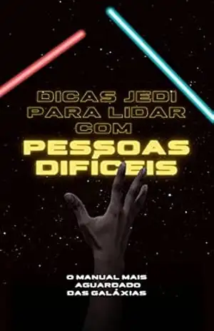 Capa do livro Dicas Jedi para lidar com pessoas difíceis: Estratégias Práticas para Melhorar seus Relacionamentos – Habilidades Sociais e Comunicação Efetiva - David Eloan