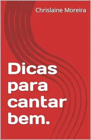 Capa do livro Dicas para cantar bem. - Chrislaine Moreira