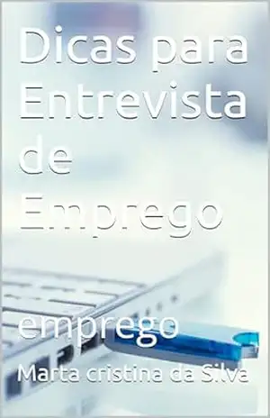 Dicas para Entrevista de Emprego: emprego – Marta cristina da Silva