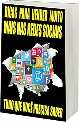Dicas Para Vender Muito Mais nas Redes Sociais: Vender nas Redes Sociais – R. Netto