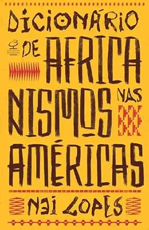 Dicionário de africanismos nas Américas – Nei Lopes