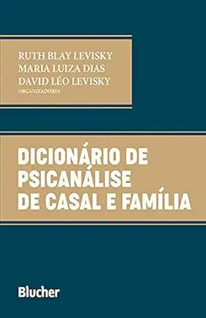 Dicionário de psicanálise de casal e família – Ruth Blay Levisky Dicionário de psicanálise de casal e família – Ruth Blay Levisky