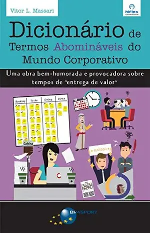 Capa do livro Dicionário de Termos Abomináveis do Mundo Corporativo: Uma obra bem–humorada e provocadora sobre tempos de ''entrega de valor'' - Vitor L. Massari