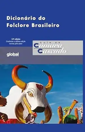 Dicionário do Folclore Brasileiro – Luís da Câmara Cascudo