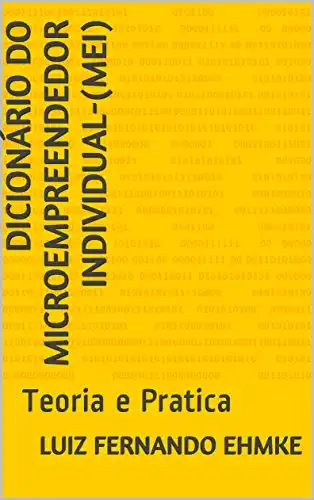Baixar Dicionário do Microempreendedor Individual–(MEI): Teoria e Pratica (MANUAL DO MICRO EMPREENDEDOR INDIVIDUAL Livro 1) pdf, epub, mobi, eBook