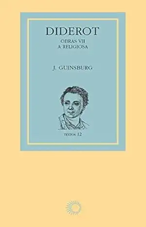 Diderot: obras VII – A religiosa (Textos) – J. Guinsburg
