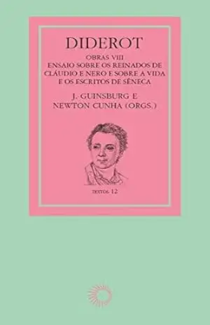 Capa do livro Diderot: obras VIII – Cláudio, Nero e Sêneca: Ensaio sobre os reinados de Cláudio e Nero e sobre a vida e os escritos de Sêneca (Textos) - J. Guinsburg