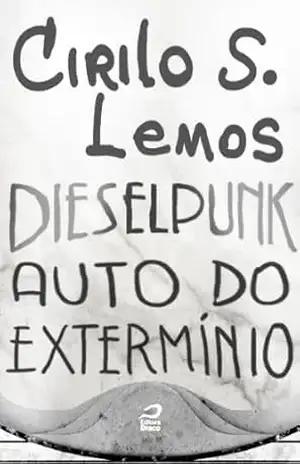 Dieselpunk – Auto do extermínio – Cirilo S. Lemos