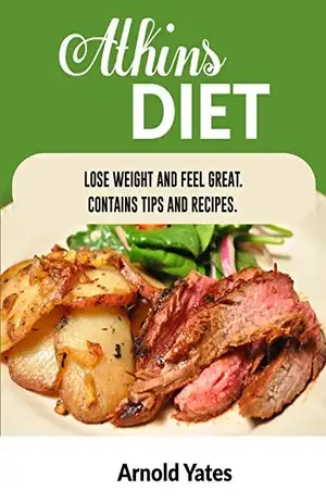 Dieta Atkins Perder peso e sinto grande Contém dicas e receitas: Nutriente, dieta, perder peso, gordura queimar, construir músculos, Olhe grande, me sinto ótimo – Arnold Yates