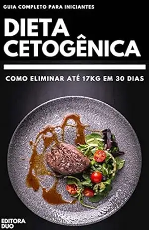 Capa do livro Dieta Cetogênica: Como Eliminar Até 17Kg Em 30 Dias – Guia Completo Para Iniciantes - Editora Duo