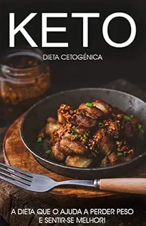 Dieta Cetogênica: O Poder e os Benefícios da Dieta Keto ou Cetogênica, Aprenda Tudo o Que Precisa Sobre a Dieta Keto e Comece a Perder Peso e a Optimizar … e Metabolismo (Keto – Dieta Cetogênica) – Juliana  Stuppiello