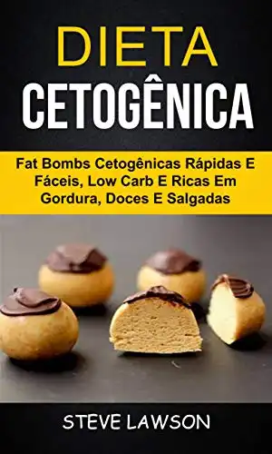 Baixar Dieta Cetogênica: Fat Bombs Cetogênicas Rápidas e Fáceis, Low Carb e Ricas em Gordura, Doces e Salgadas pdf, epub, mobi, eBook