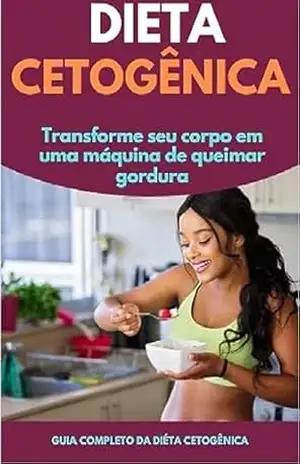 Dieta Cetogênica: Transforme seu corpo em uma máquina de queimar gordura – Celso  Serrano