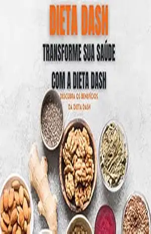 Dieta DASH: Transforme sua Saúde com a Dieta Dash e Emagreça Benefício - Rodolfo Moreira da Silva Dieta DASH: Transforme sua Saúde com a Dieta Dash e Emagreça Benefício - Rodolfo Moreira da Silva