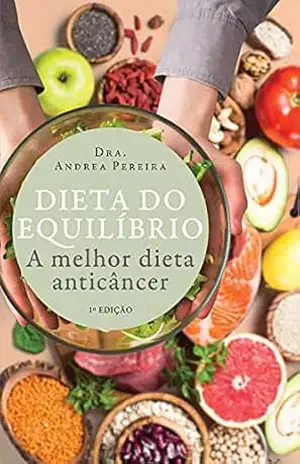 Capa do livro Dieta do equilíbrio: A melhor dieta anticâncer - Andrea Pereira