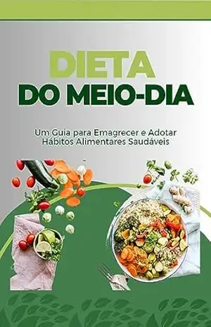 DIETA DO MEIO DIA – Mirna Sousa DIETA DO MEIO DIA – Mirna Sousa