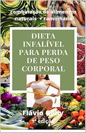 DIETA INFALÍVEL PARA PERDA DE PESO CORPORAL – FLÁVIO GÔLLY